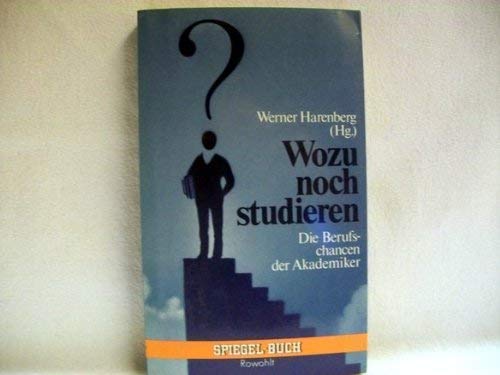 Wozu noch studieren?: Die Berufschancen für Akademiker (rororo - Rowohlt Spiegel-Buch) Books