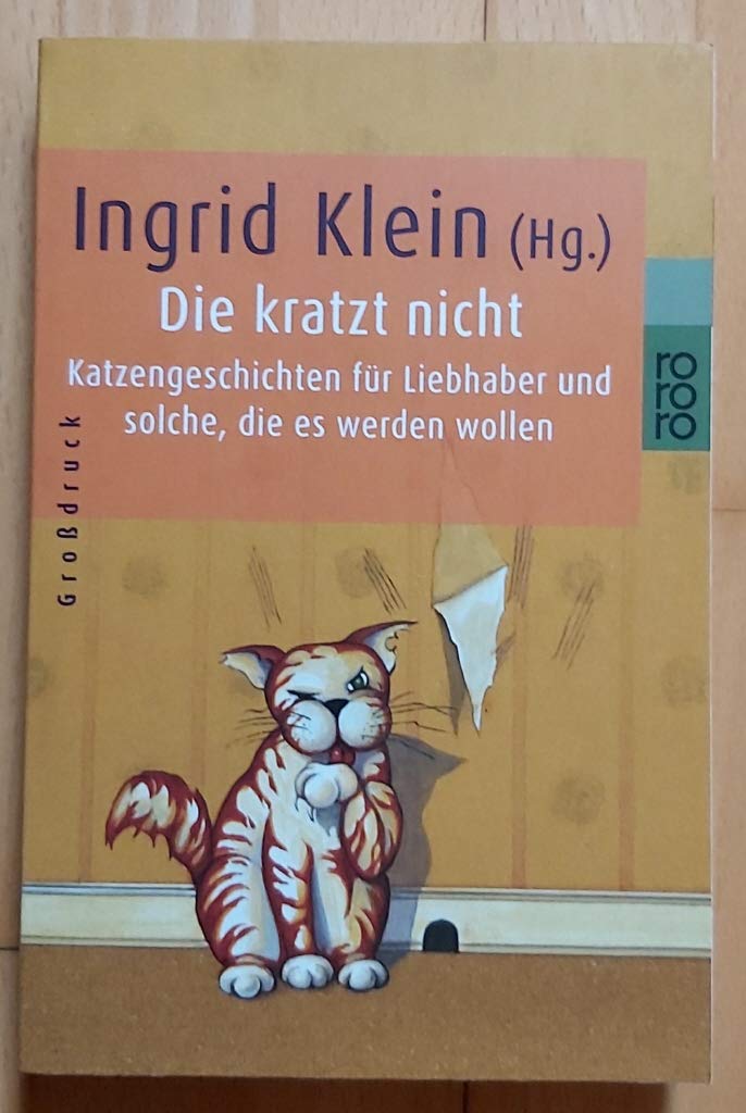 Die kratzt nicht: Katzengeschichten für Liebhaber und solche, die es werden wollen Fiction