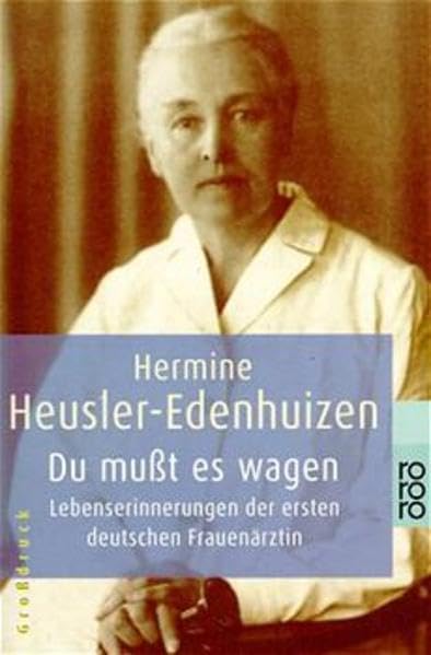 Du mußt es wagen! Lebenserinnerungen der ersten deutschen Frauenärztin Medicine