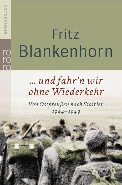 ... und fahr'n wir ohne Wiederkehr: Von Ostpreußen nach Sibirien 1944 - 1949 Fiction Books