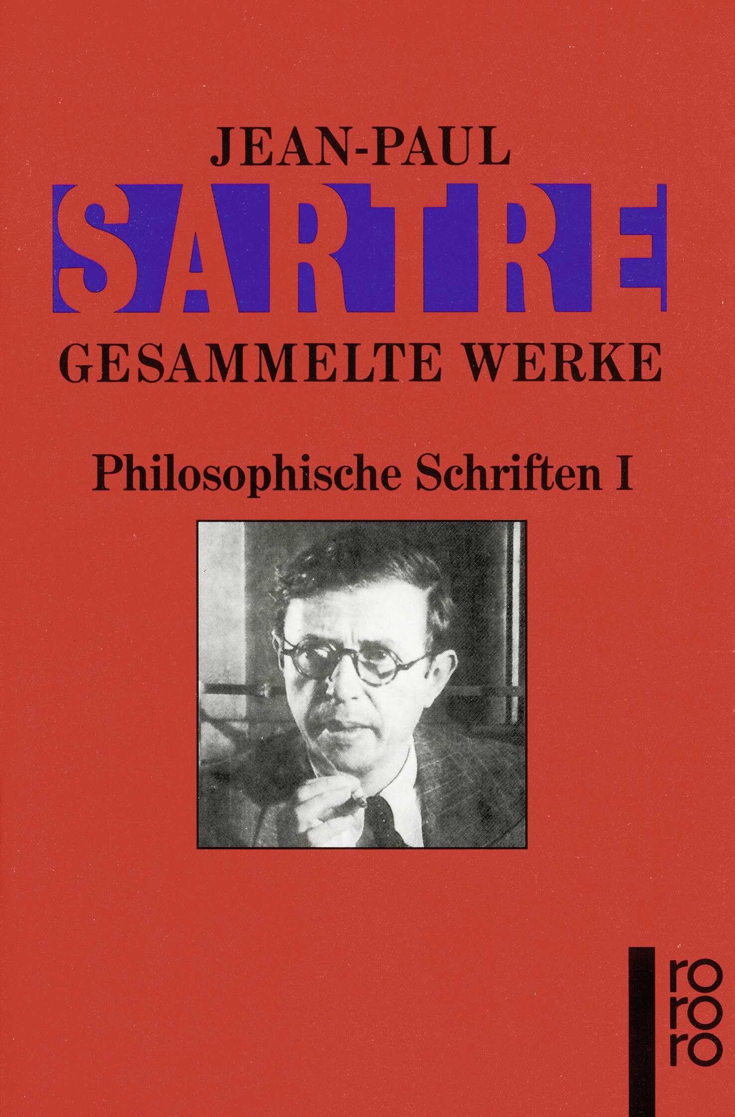 Gesammelte Werke. Philosophische Schriften I: Die Transzendenz des Ego / Das Imaginäre / Das Sein und das Nichts / Der Existenzialismus ist ein ... Essays 1943 - 1948 (Sartre: Gesammelte Werke) Philosophy