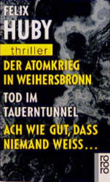 Der Atomkrieg in Weihersbronn / Tod im Tauerntunnel / Ach wie gut, daß niemand weiß: Drei Fälle für Hauptkommissar Bienzle (rororo thriller) Crime & Thrillers