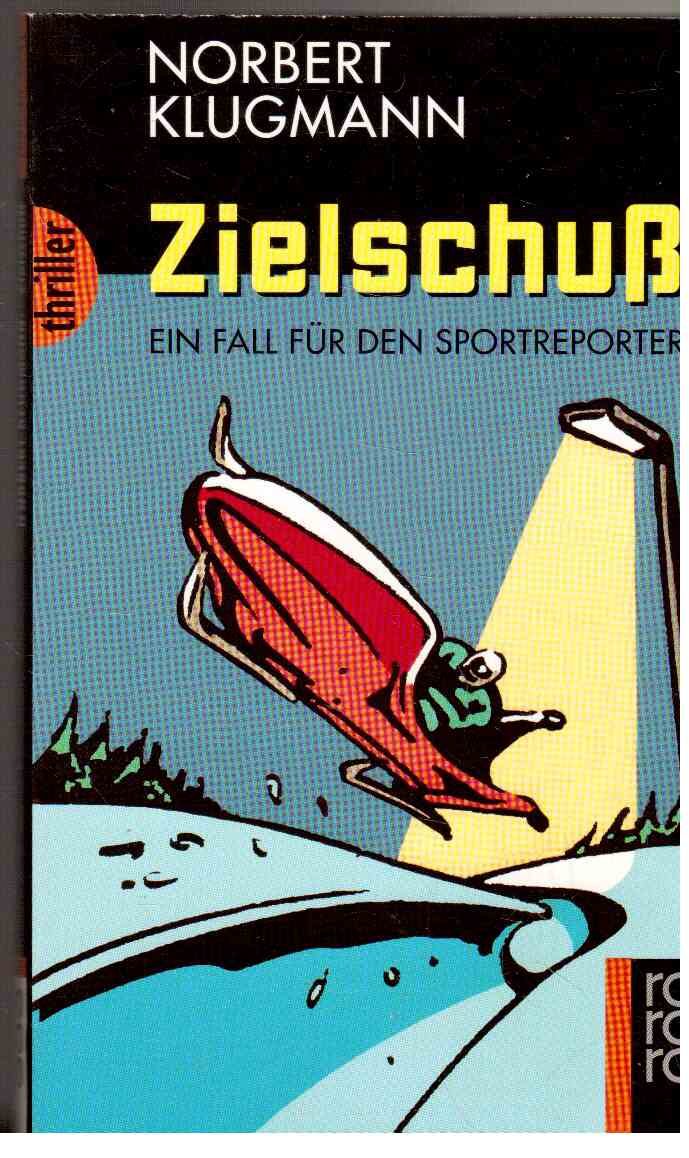 Zielschuss: Ein Fall für den Sportreporter (rororo thriller) Crime & Thrillers