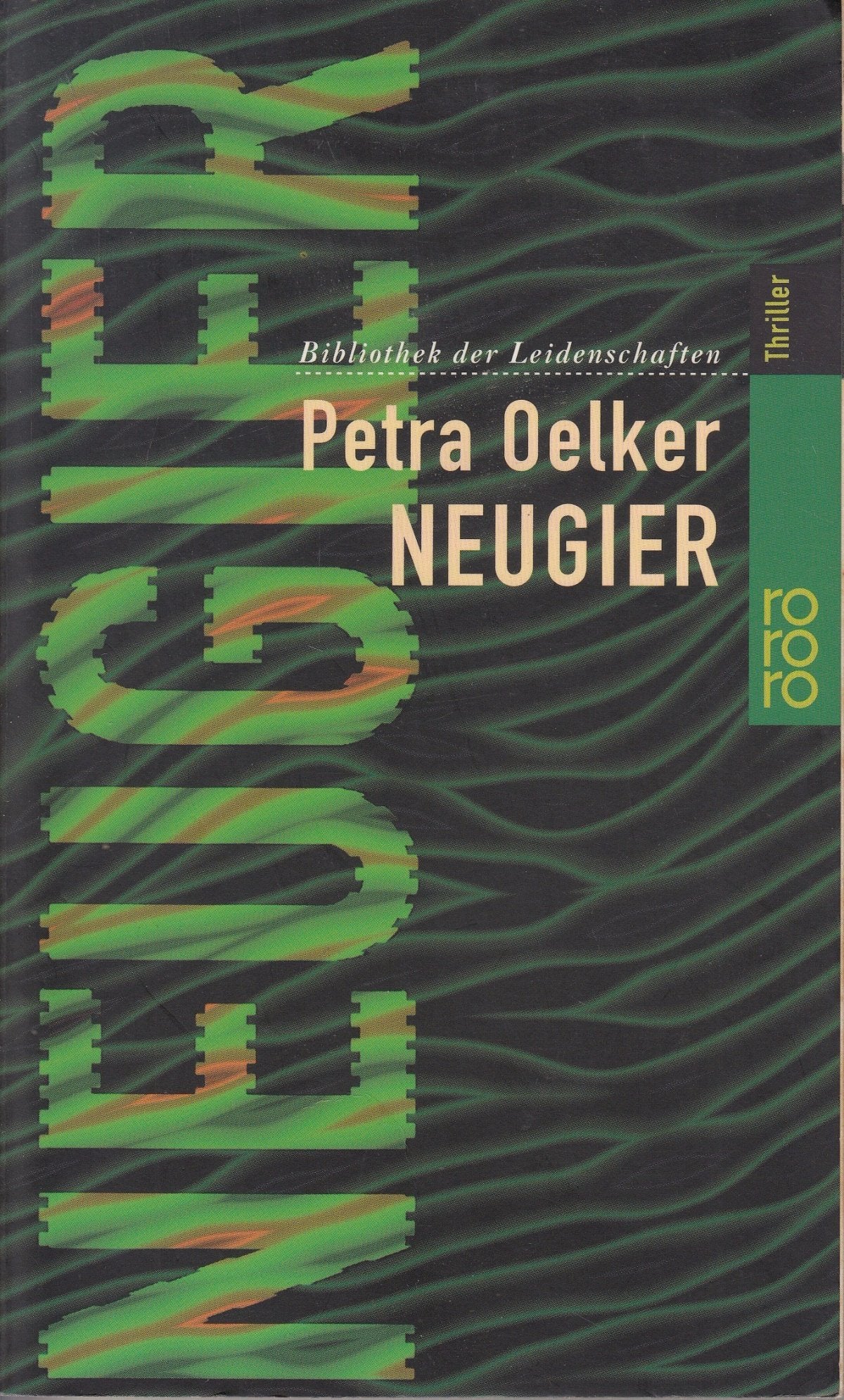 Neugier: Bibliothek der Leidenschaften (rororo thriller) Crime & Thrillers