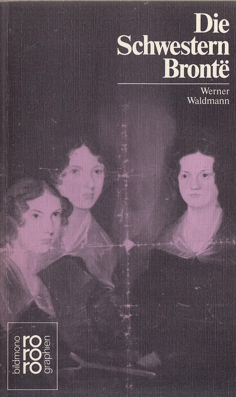 Die Schwestern Bronte͏: Mit Selbstzeugnissen und Bilddokumenten Art & Literature