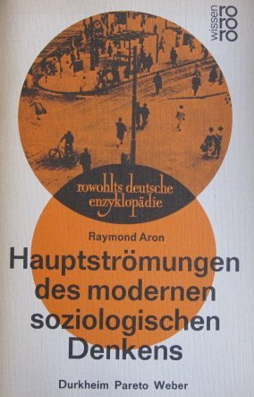 Hauptströmungen des modernen soziologischen Denkens. Durkheim - Pareto - Weber. Social Sciences