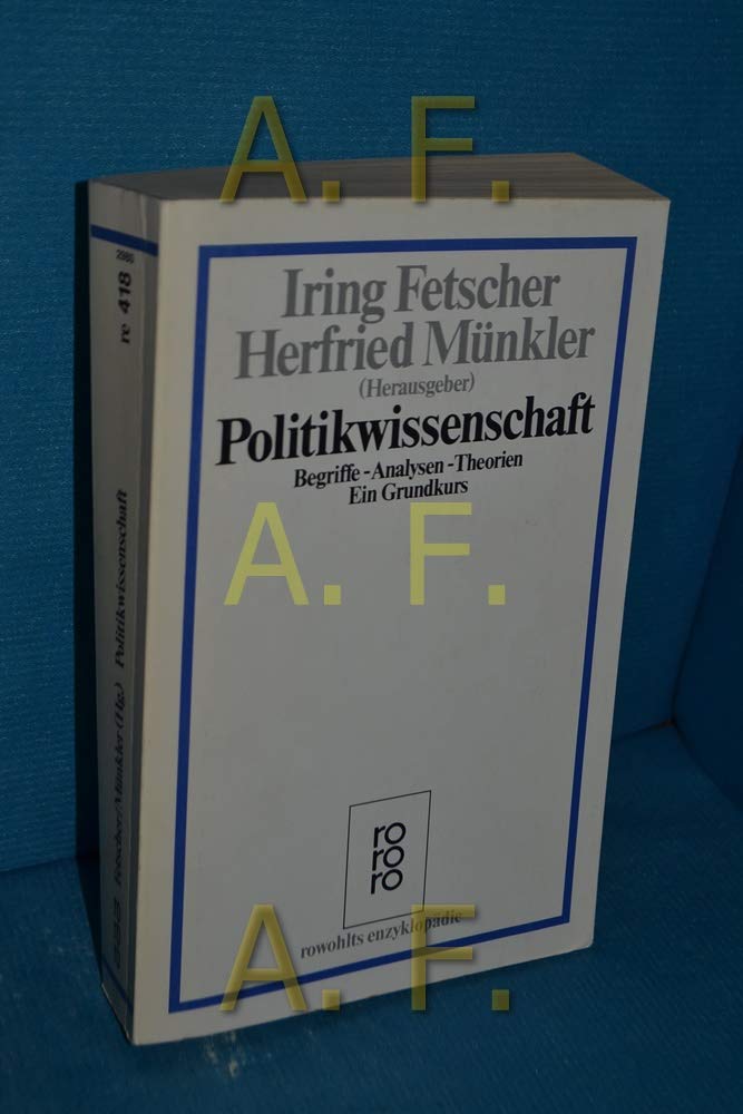 Politikwissenschaft: Begriffe - Analysen - Theorien. Ein Grundkurs (rororo - rowohlts enzyklopädie) Politics & History