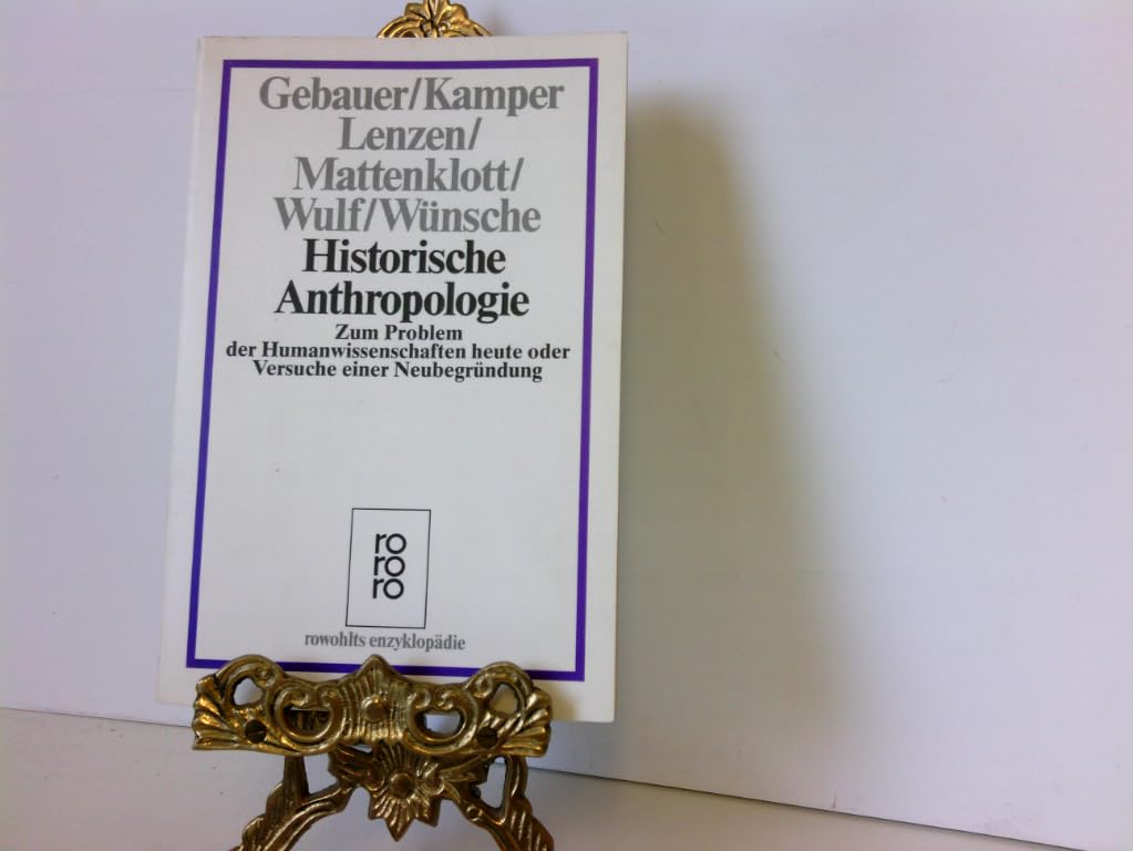 Historische Anthropologie: Zum Problem der Humanwissenschaften heute oder Versuche einer Neubegründung Philosophy