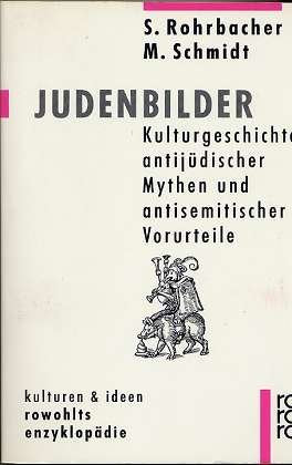 Judenbilder: Kulturgeschichte antijüdischer Mythen und antisemitischer Vorurteile. (Kulturen und Ideen) (rororo - rowohlts enzyklopädie) Politics & History