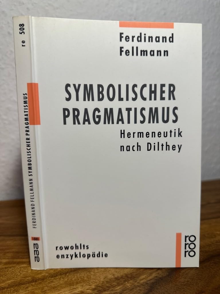 Symbolischer Pragmatismus: Hermeneutik nach Dilthey (rororo - rowohlts enzyklopädie) Philosophy