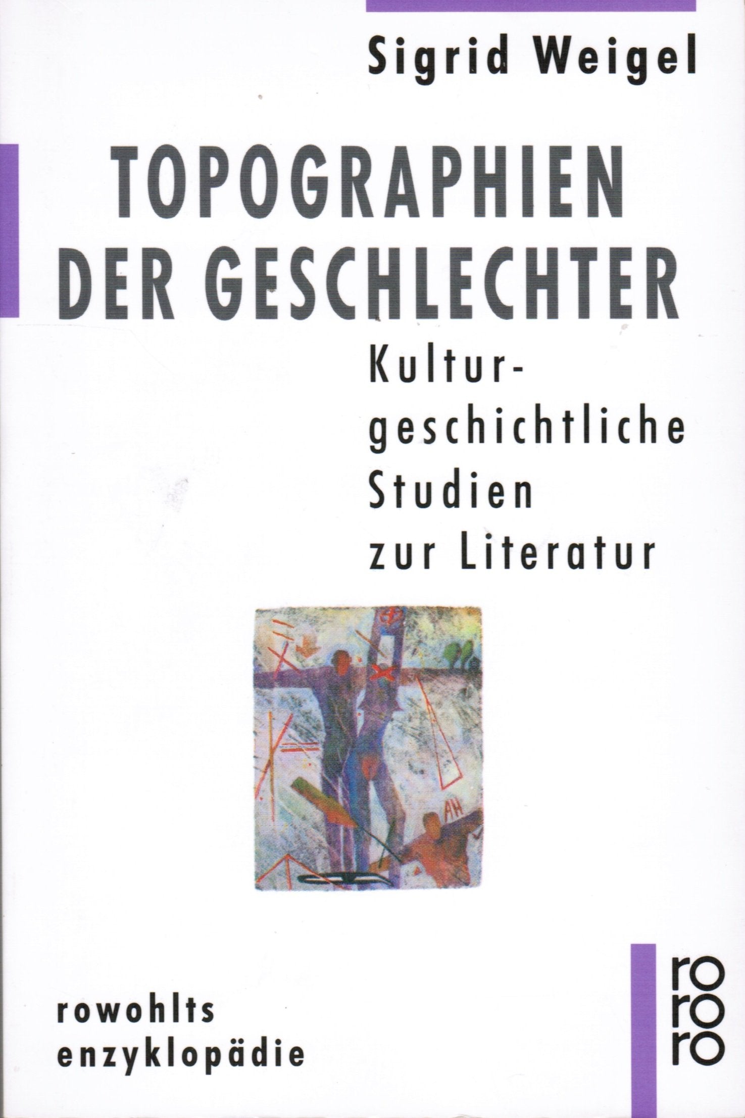 Topographien der Geschlechter: Kulturgeschichtliche Studien zur Literatur (rororo - rowohlts enzyklopädie) Professional & Reference Books