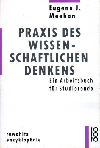 Praxis des wissenschaftlichen Denkens: Ein Arbeitsbuch für Studierende (rororo - rowohlts enzyklopädie) General education