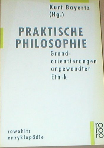 Praktische Philosophie: Grundorientierungen angewandter Ethik Philosophy