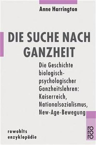 Die Suche nach Ganzheit. Die Geschichte biologisch-psychologischer Ganzheitslehren. Vom Kaiserreich bis zur New-Age-Bewegung Philosophy
