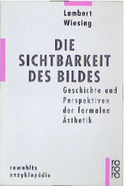 Die Sichtbarkeit des Bildes: Geschichte und Perspektiven der formalen Ästhetik Philosophy