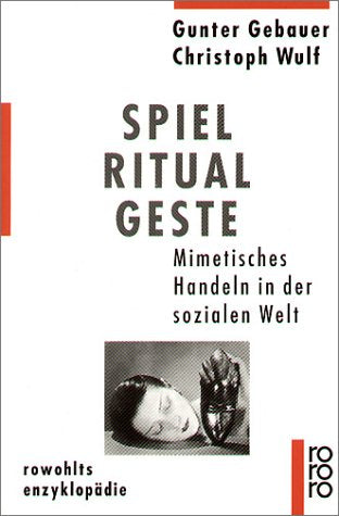 Spiel, Ritual, Geste: Mimetisches Handeln in der sozialen Welt Social Sciences