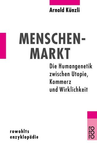 Menschenmarkt: Die Humangenetik zwischen Utopie, Kommerz und Wissenschaft Business & Technology