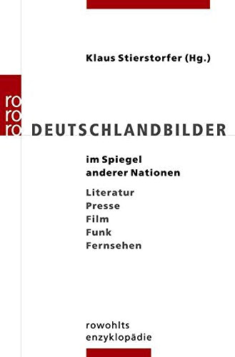 Deutschlandbilder im Spiegel anderer Nationen: Literatur - Presse - Film - Funk - Fernsehen Media & Communication