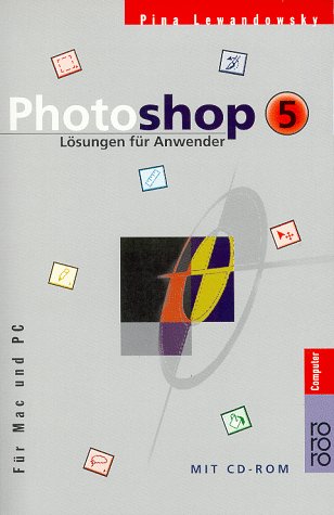 Photoshop 5: Lösungen für Anwender (für Mac und PC) Hobbies & Crafts