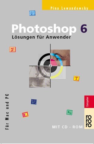 Photoshop 6: Lösungen für Anwender (für Mac und PC) (Design-Software: Lösungen für Anwender) Hobbies & Crafts