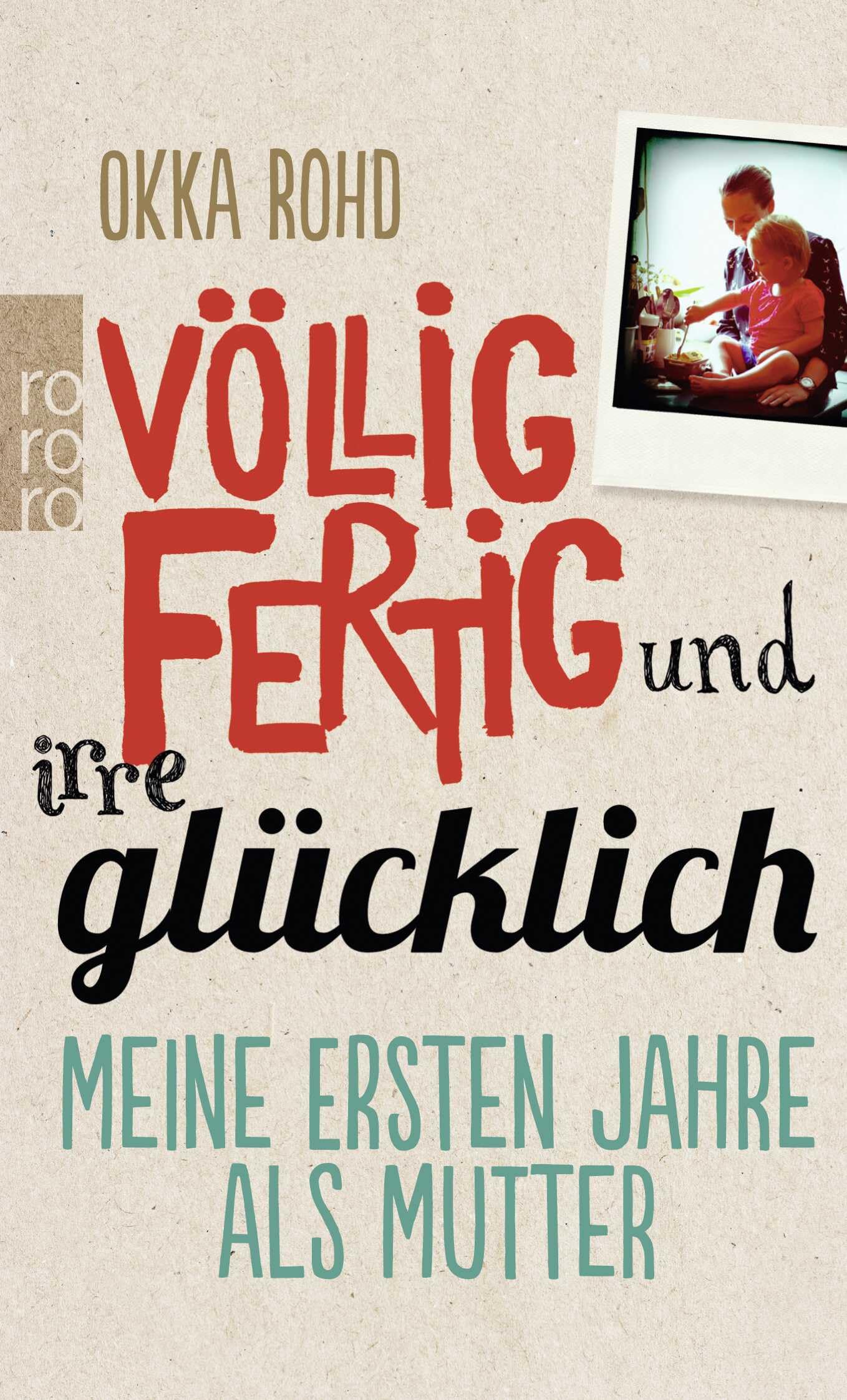 Völlig fertig und irre glücklich: Meine ersten Jahre als Mutter Parents & Children
