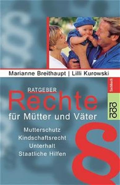 Ratgeber Rechte für Mütter und Väter: Mutterschutz, Kindschaftsrecht, Unterhalt und staatliche Hilfen Legal advice