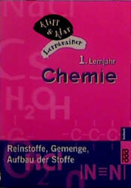 Chemie, 1. Lernjahr: Reinstoffe - Gemenge - Aufbau der Stoffe (Klipp & Klar) Education & Training