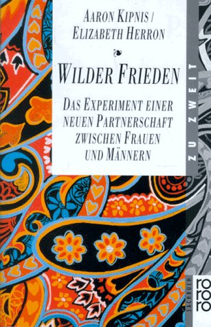 Wilder Frieden. Das Experiment einer neuen Partnerschaft zwischen Frauen und Männern (rororo sachbuch - zu zweit) Partnership & Love