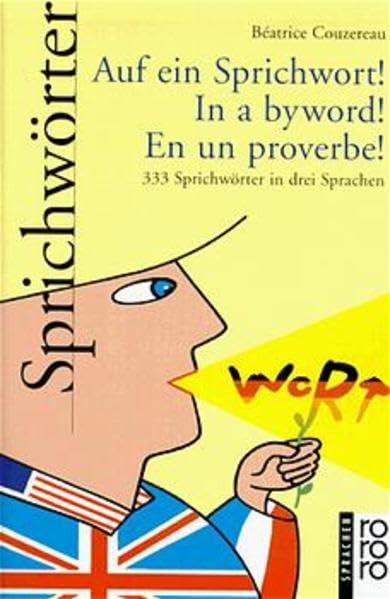 Auf ein Sprichwort! In a byword! En un proverbe! 333 Sprichwörter in drei Sprachen Learning & Reference