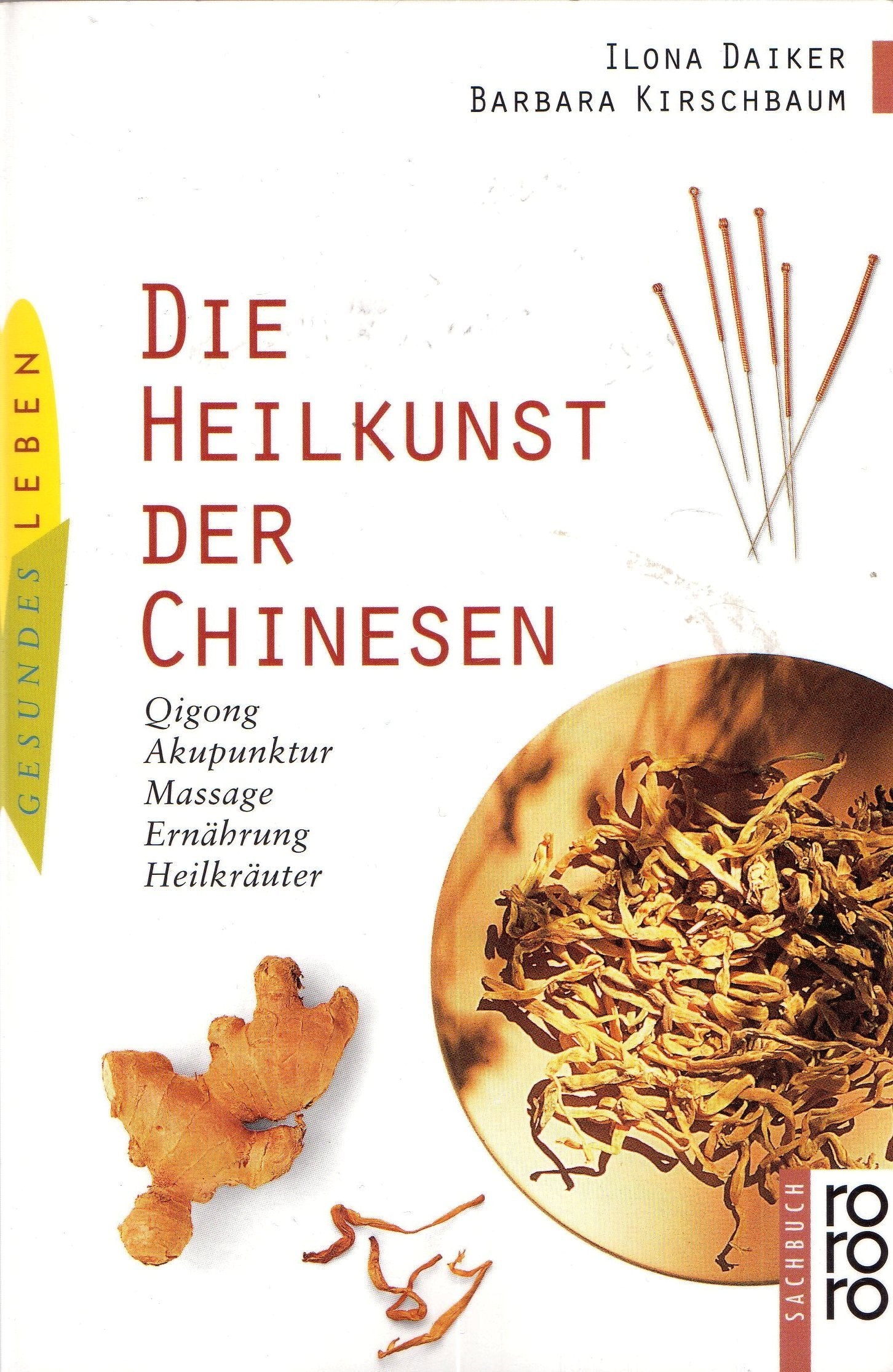 Die Heilkunst der Chinesen - Qigong, Akupunktur, Massage, Ernährung, Heilkräuter Medicine