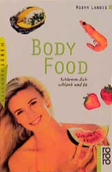BodyFood: Schlemm dich schlank und fit: BodyFueling Health, Nutrition & Fitness