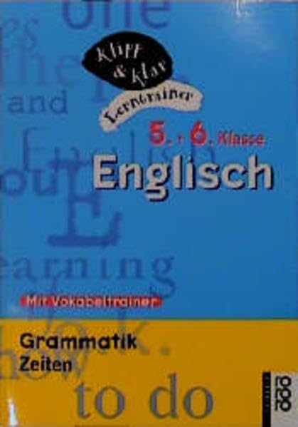 Englisch, 5. und 6. Klasse - Grammatik: Zeiten: (mit Vokabeltrainer) (Klipp & Klar) Books