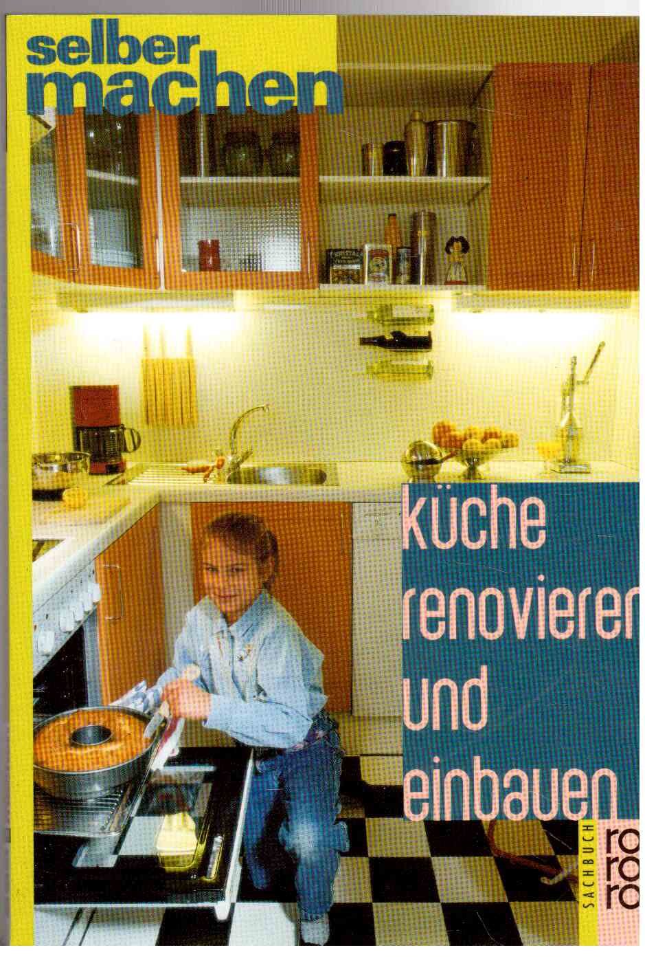 Küche renovieren und einbauen (rororo sachbuch - selbermachen) Architecture