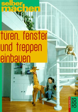 Türen, Fenster und Treppen einbauen (rororo sachbuch - selbermachen) Books