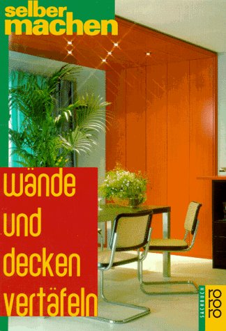 Product Image: Wände und Decken vertäfeln (rororo sachbuch - selbermachen)