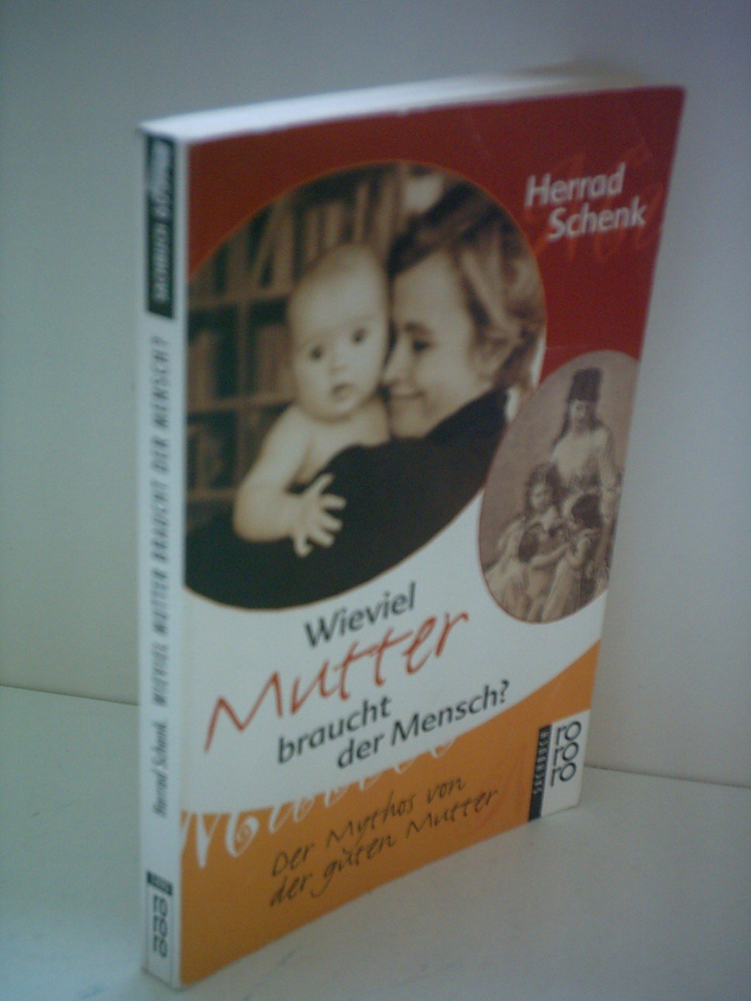 Wieviel Mutter braucht der Mensch?: Der Mythos von der guten Mutter Parents & Children