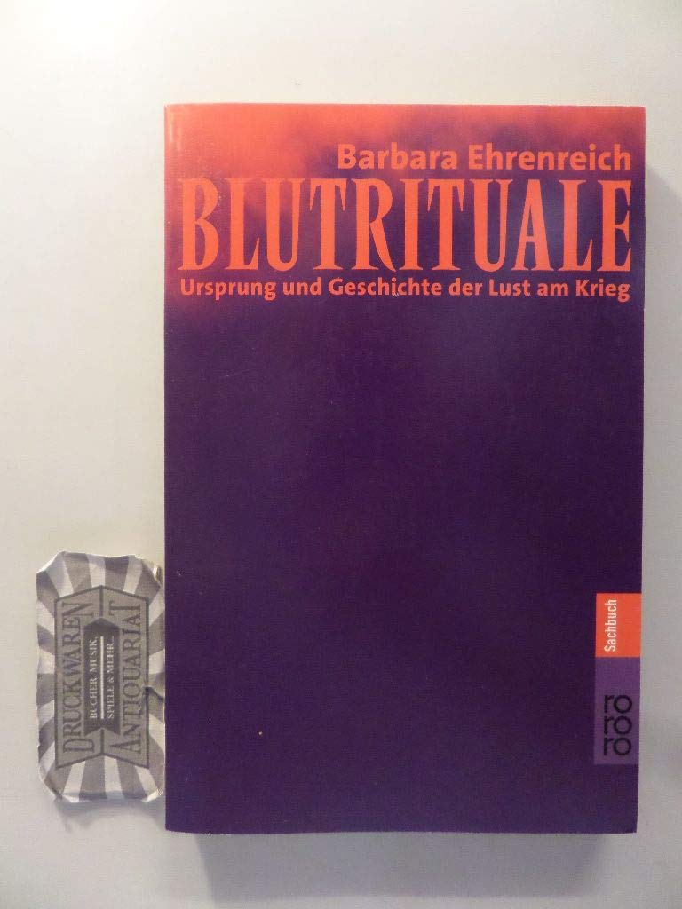 Blutrituale. Ursprung und Geschichte der Lust am Krieg Politics & History