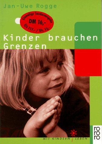 Kinder brauchen Grenzen: (Mit Kindern leben) (rororo sachbuch) Parents & Children