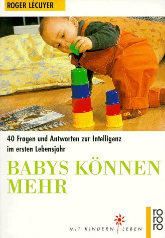 Babys können mehr: 40 Fragen und Antworten zur Intelligenz im ersten Lebensjahr (Mit Kindern leben) Health, Nutrition & Fitness