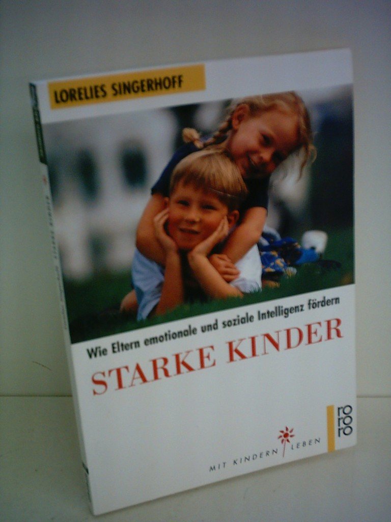 Starke Kinder: Wie Eltern emotionale und soziale Intelligenz fördern (rororo sachbuch - Mit Kindern leben) Psychology