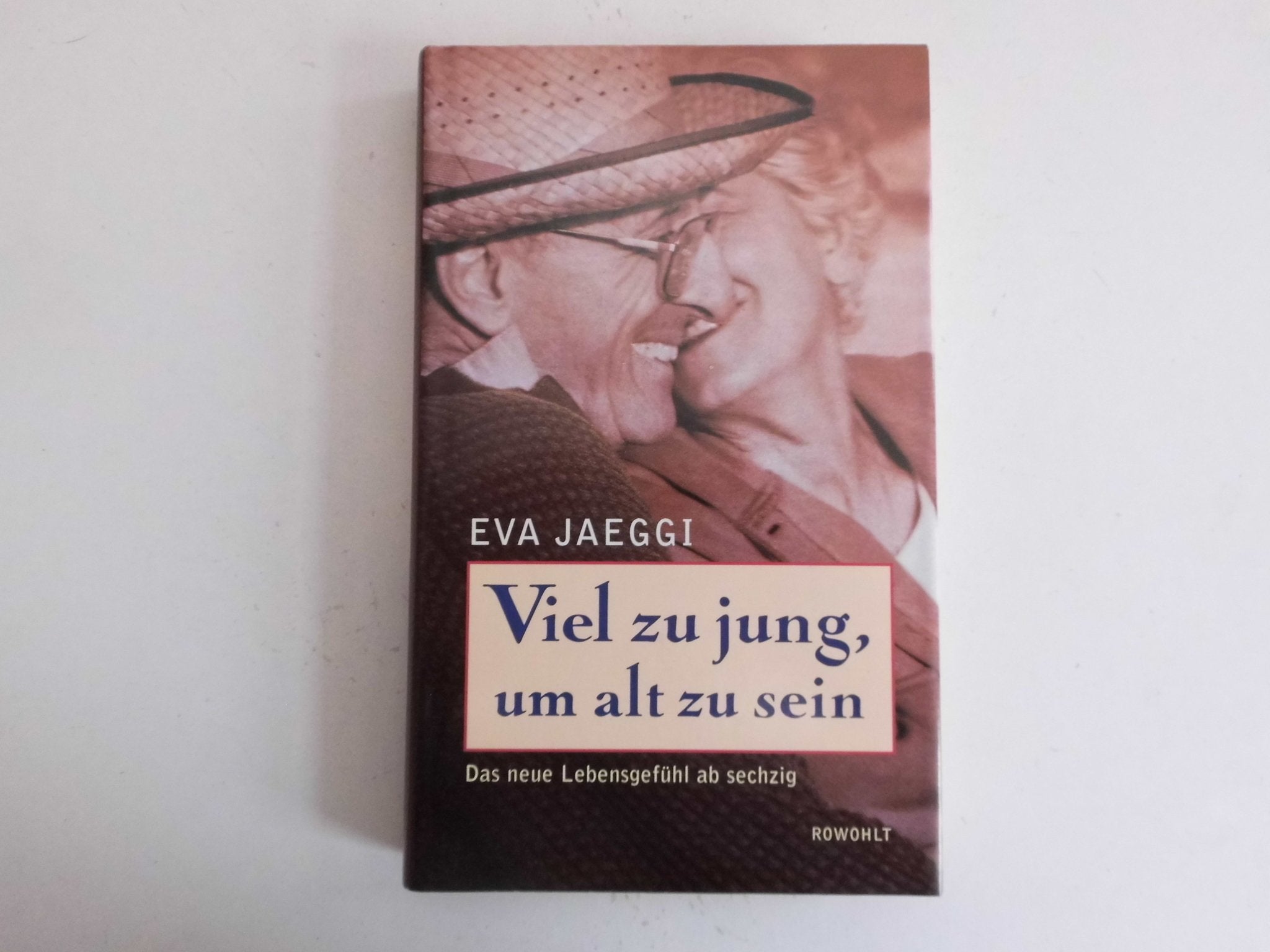 Viel zu jung, um alt zu sein: Das neue Lebensgefühl ab sechzig Politics & History