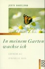 In meinem Garten wachse ich: Gärtnern als spirituelle Reise (rororo sachbuch - transformation) Garden & Plants