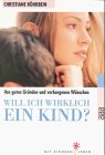 Will ich wirklich ein Kind?: Von guten Gründen und verborgenen Wünschen (rororo sachbuch - Mit Kindern leben) Parents & Children