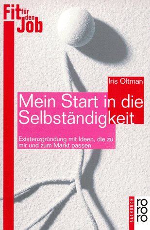 Mein Start in die Selbständigkeit: Existenzgründung mit Ideen, die zu mir und zum Markt passen (rororo sachbuch) Business, Finance & Career