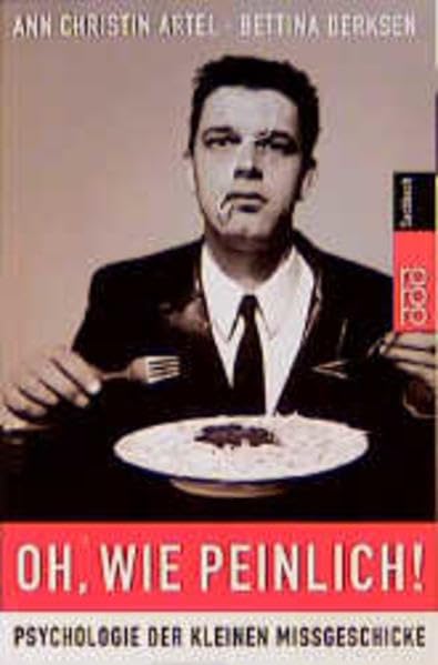 Oh, wie peinlich!: Psychologie der kleinen Mißgeschicke Psychology