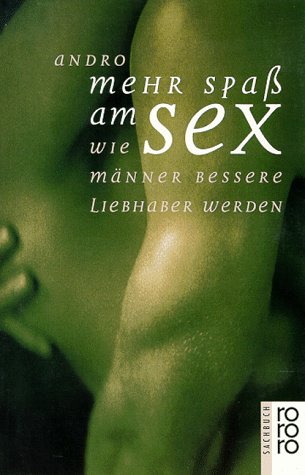 Mehr Spaß am Sex: Wie Männer bessere Liebhaber werden Books