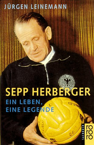 Sepp Herberger: Ein Leben, eine Legende (rororo sachbuch) Leisure & Fun
