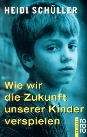 Wie wir die Zukunft unserer Kinder verspielen (rororo sachbuch) Politics & History