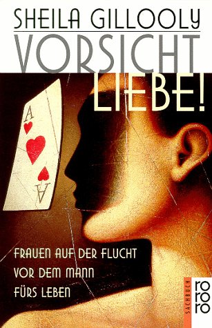 Vorsicht Liebe!: Frauen auf der Flucht vor dem Mann fürs Leben Partnership & Love