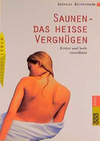 Saunen: das heiße Vergnügen: Körper und Seele verwöhnen Self-help